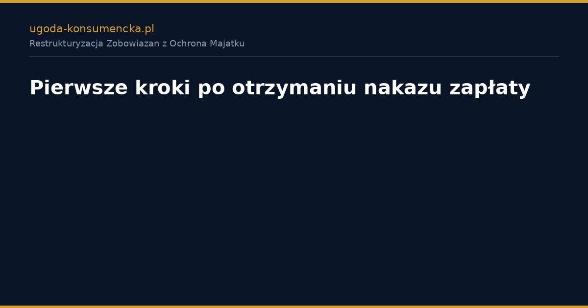 Pierwsze kroki po otrzymaniu nakazu zapłaty