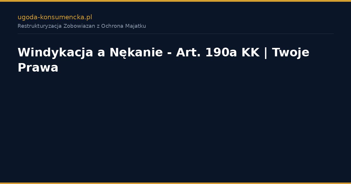 Windykacja a Nękanie - Art. 190a KK | Twoje Prawa